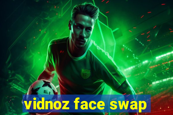 vidnoz face swap